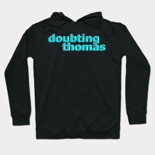 Doubting Thomas No 1 Hoodie